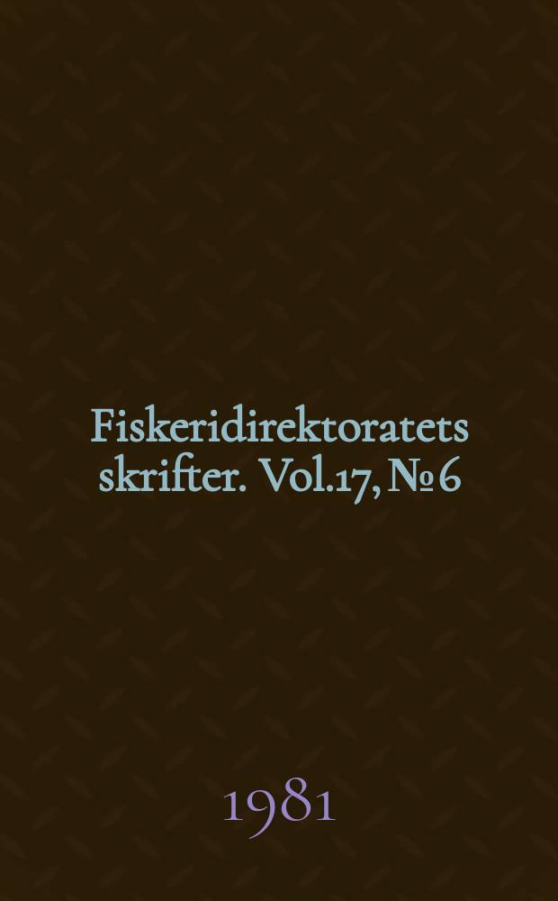 Fiskeridirektoratets skrifter. Vol.17, №6
