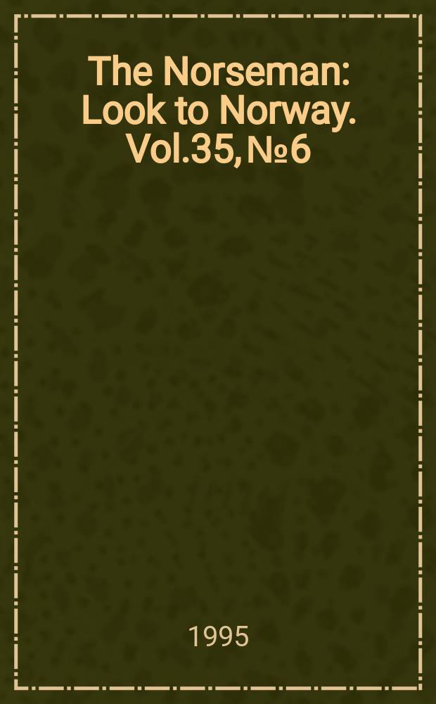 The Norseman : Look to Norway. Vol.35, №6