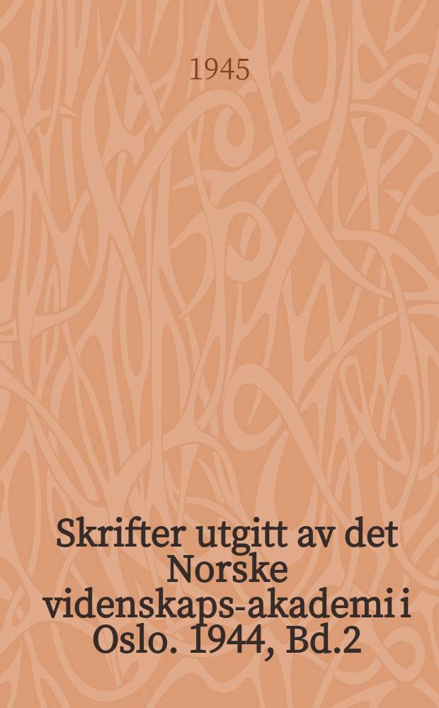 Skrifter utgitt av det Norske videnskaps-akademi i Oslo. 1944, Bd.2