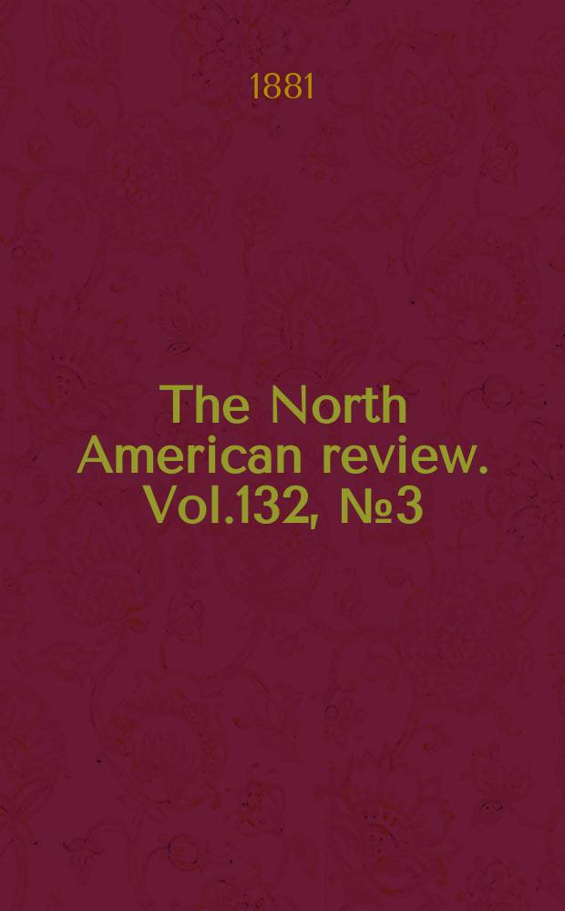 The North American review. Vol.132, №3(292)