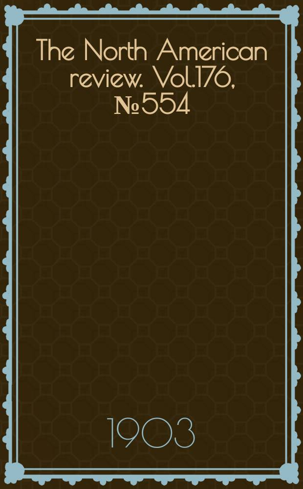 The North American review. Vol.176, №554
