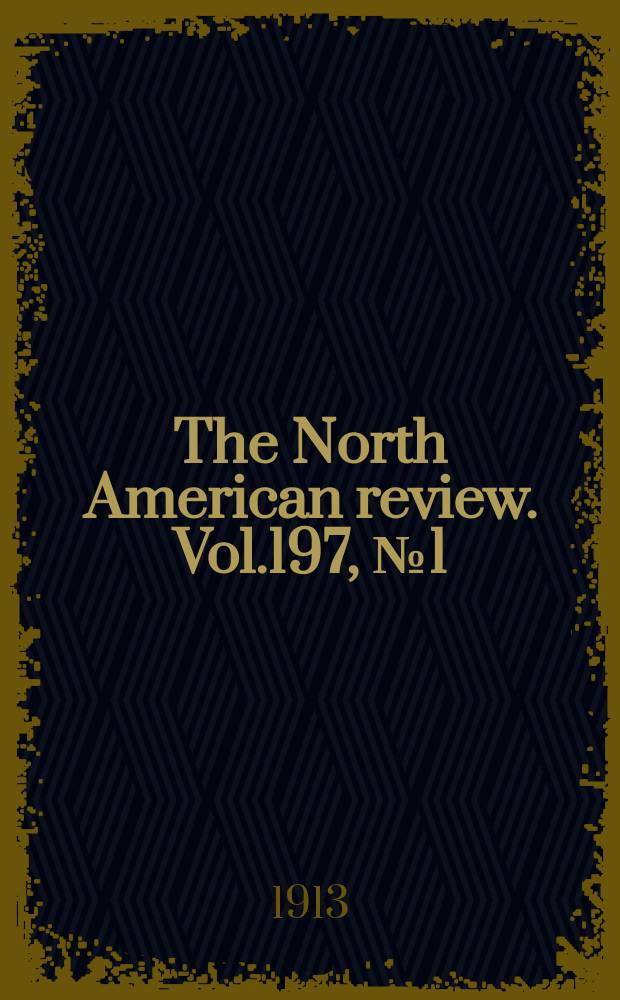 The North American review. Vol.197, №1(686)