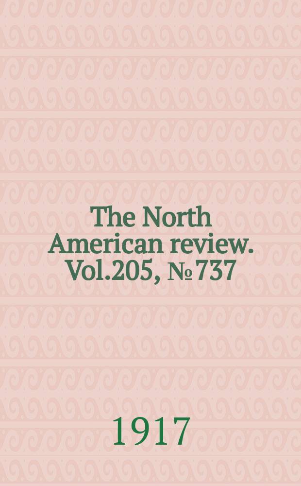 The North American review. Vol.205, №737