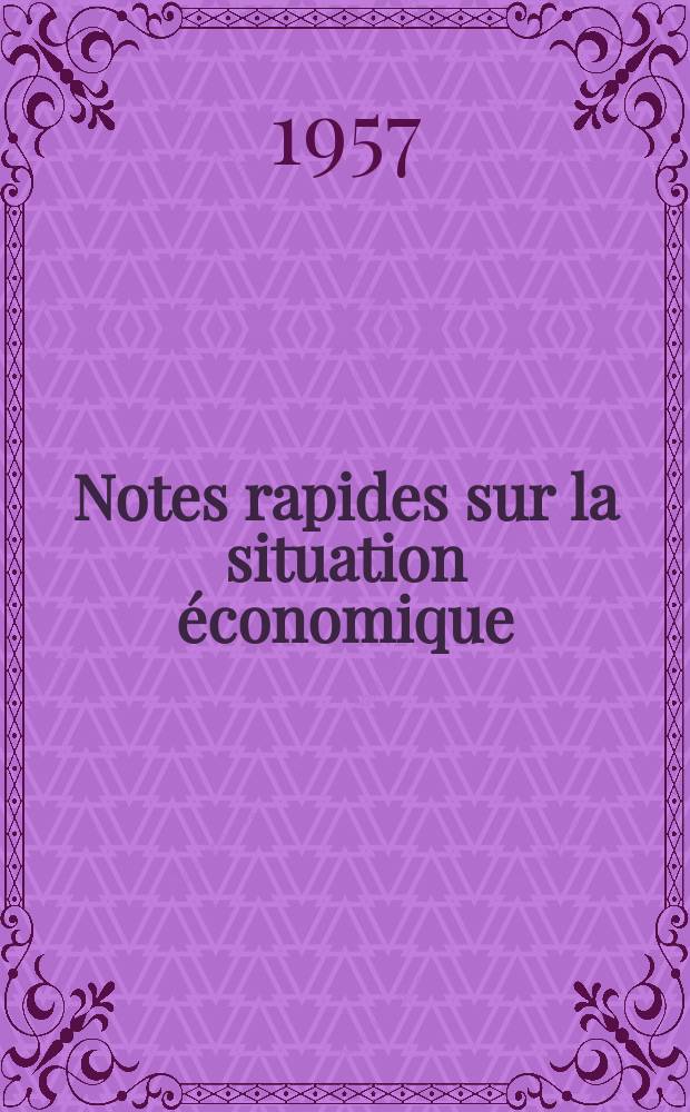 Notes rapides sur la situation économique : (Marches mondiaux - conjoncture étrangère). Année8 1957, №426