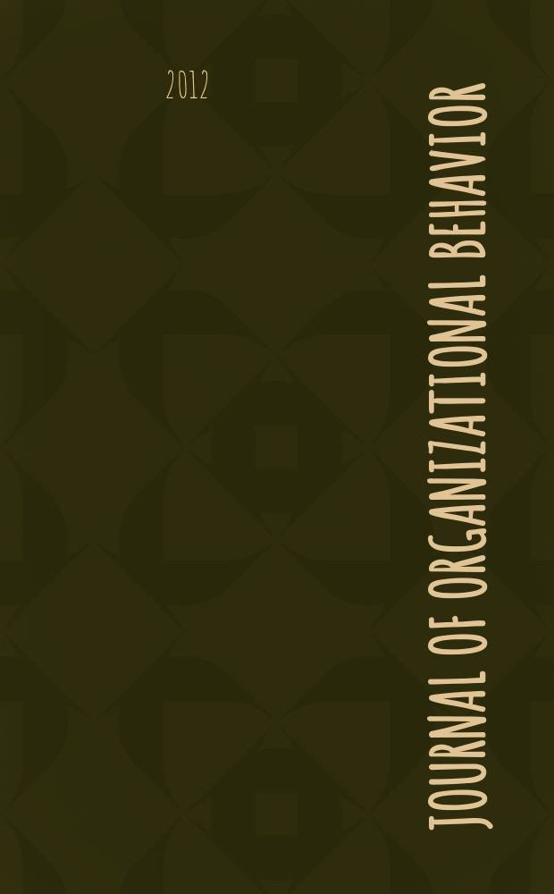 Journal of organizational behavior : The intern. journal of industrial, occupational and organizational psychology and behavior. Vol. 33, № 4