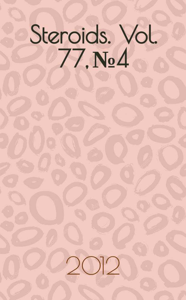 Steroids. Vol. 77, № 4 : Advances in PCOS and androgen excess disorders = Новости о синдроме поликистоза яичников и избытке андрогенов