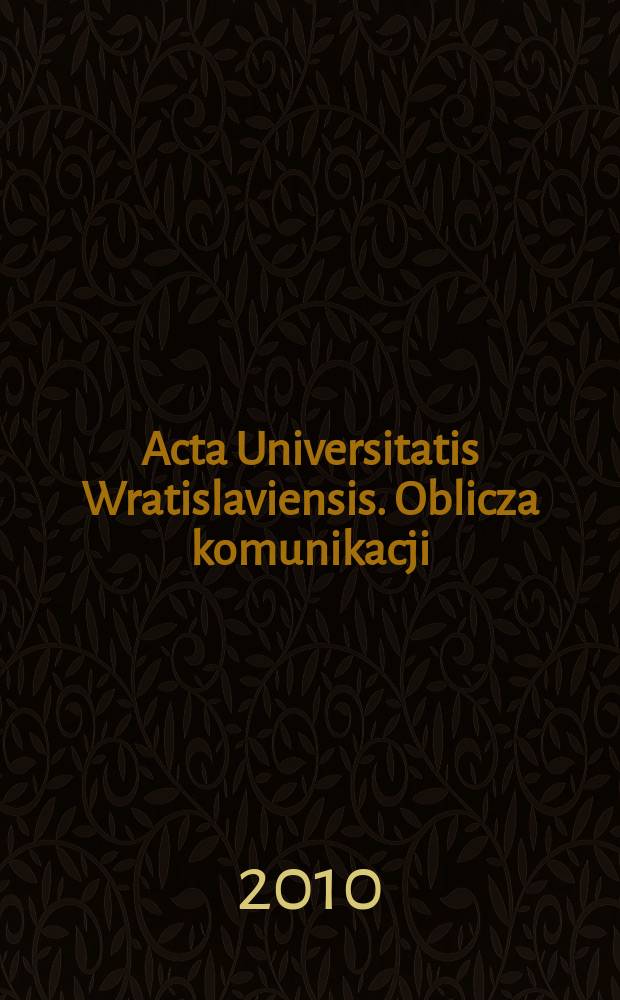 Acta Universitatis Wratislaviensis. Oblicza komunikacji = Облики коммуникации