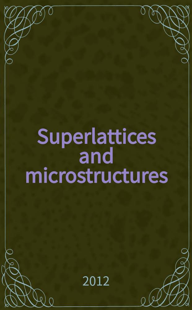 Superlattices and microstructures : A journal devoted to the science and technology of synthetic microstructures, microdevices, surfaces a. interfaces. Vol. 51, № 3