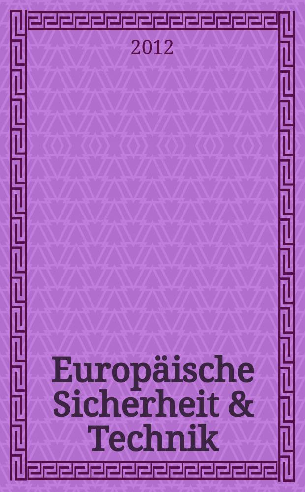 Europäische Sicherheit & Technik : ES & T : Europäische Sicherheit, Strategie & Technik : Politik, Streitkräfte, Wirtschaft, Technik : offizielles Organ der Gesellschaft für Wehr- und Sicherheitspolitik und der Clausewitz-Gesellschaft