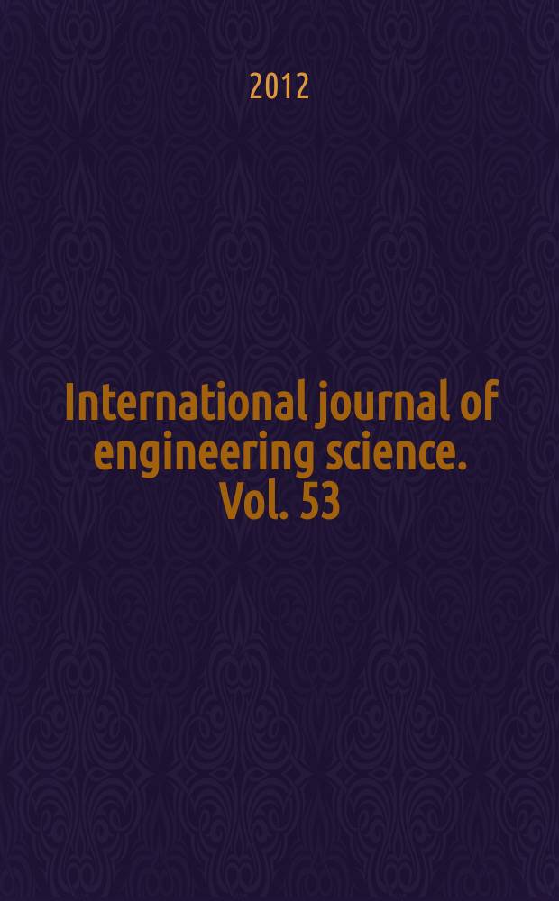 International journal of engineering science. Vol. 53