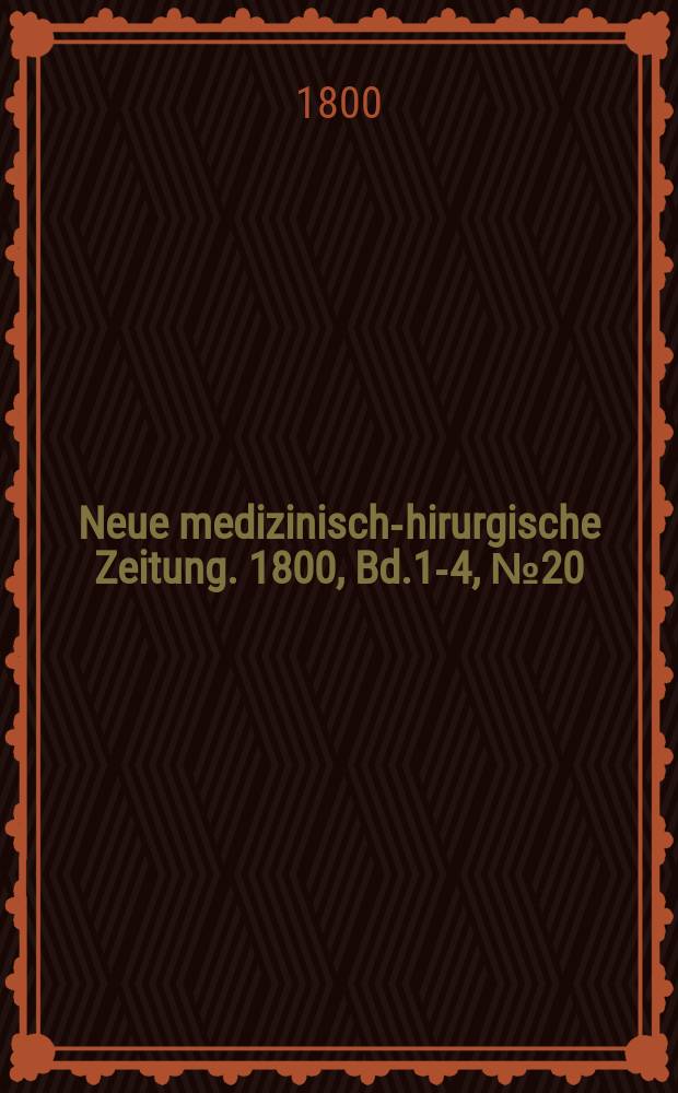 Neue medizinisch -chirurgische Zeitung. 1800, Bd.1-4, №20