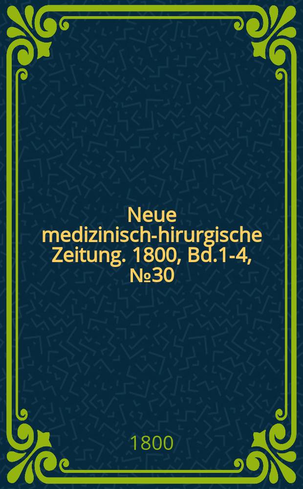 Neue medizinisch -chirurgische Zeitung. 1800, Bd.1-4, №30