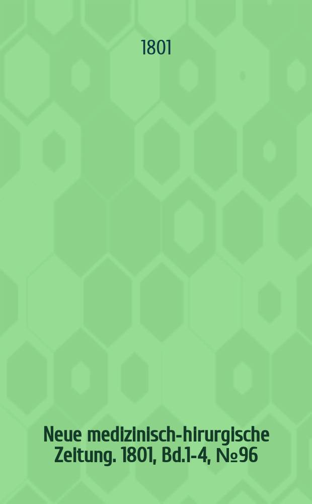 Neue medizinisch -chirurgische Zeitung. 1801, Bd.1-4, №96