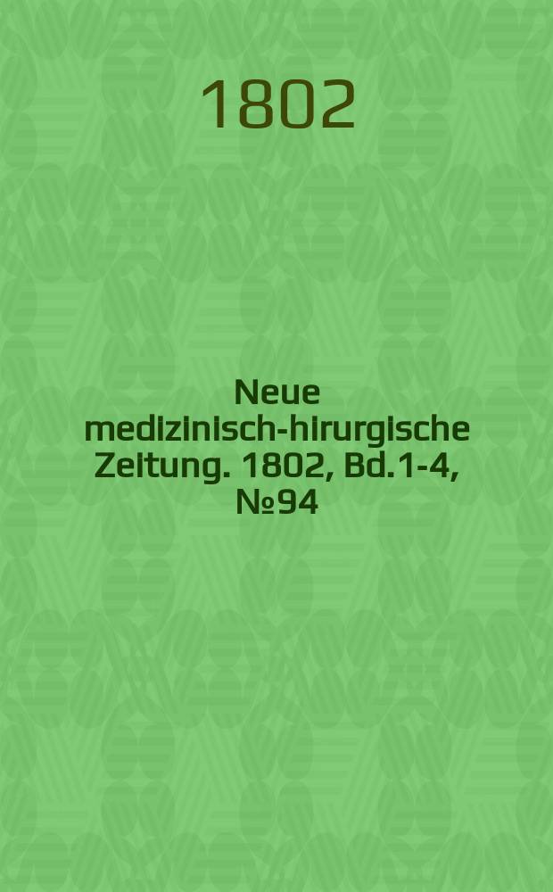 Neue medizinisch -chirurgische Zeitung. 1802, Bd.1-4, №94