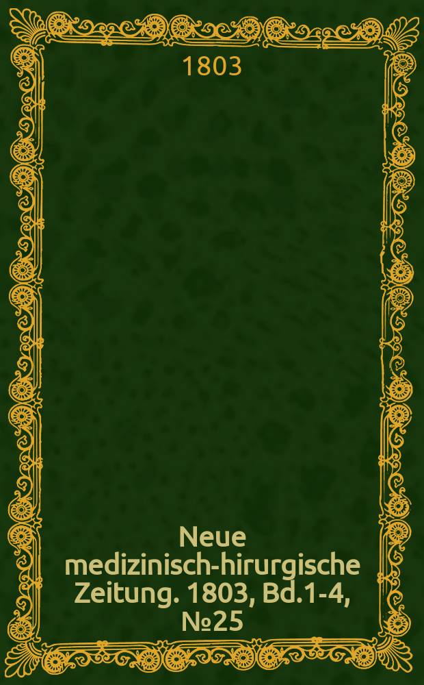 Neue medizinisch -chirurgische Zeitung. 1803, Bd.1-4, №25