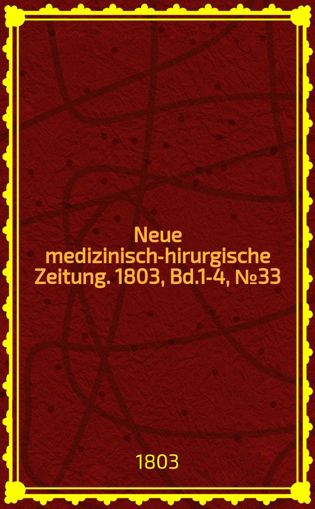 Neue medizinisch -chirurgische Zeitung. 1803, Bd.1-4, №33