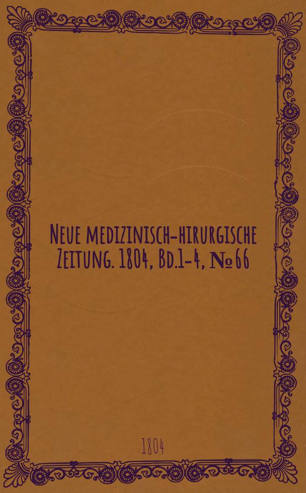 Neue medizinisch -chirurgische Zeitung. 1804, Bd.1-4, №66