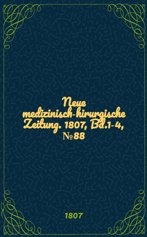 Neue medizinisch -chirurgische Zeitung. 1807, Bd.1-4, №88