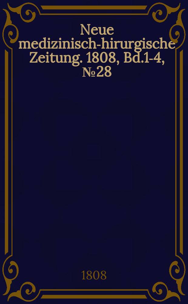 Neue medizinisch -chirurgische Zeitung. 1808, Bd.1-4, №28
