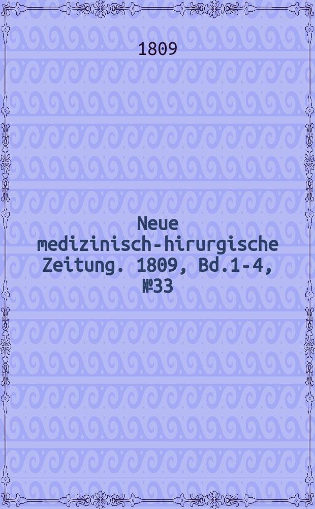 Neue medizinisch -chirurgische Zeitung. 1809, Bd.1-4, №33