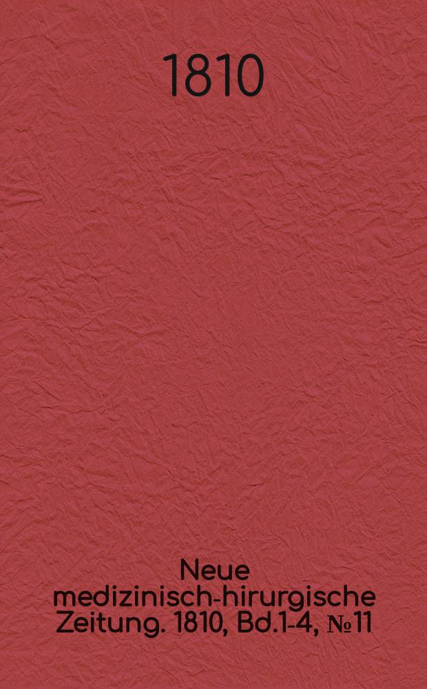 Neue medizinisch -chirurgische Zeitung. 1810, Bd.1-4, №11