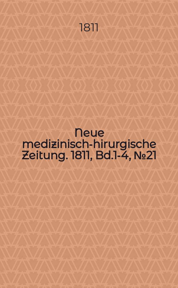 Neue medizinisch -chirurgische Zeitung. 1811, Bd.1-4, №21