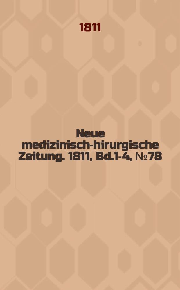 Neue medizinisch -chirurgische Zeitung. 1811, Bd.1-4, №78