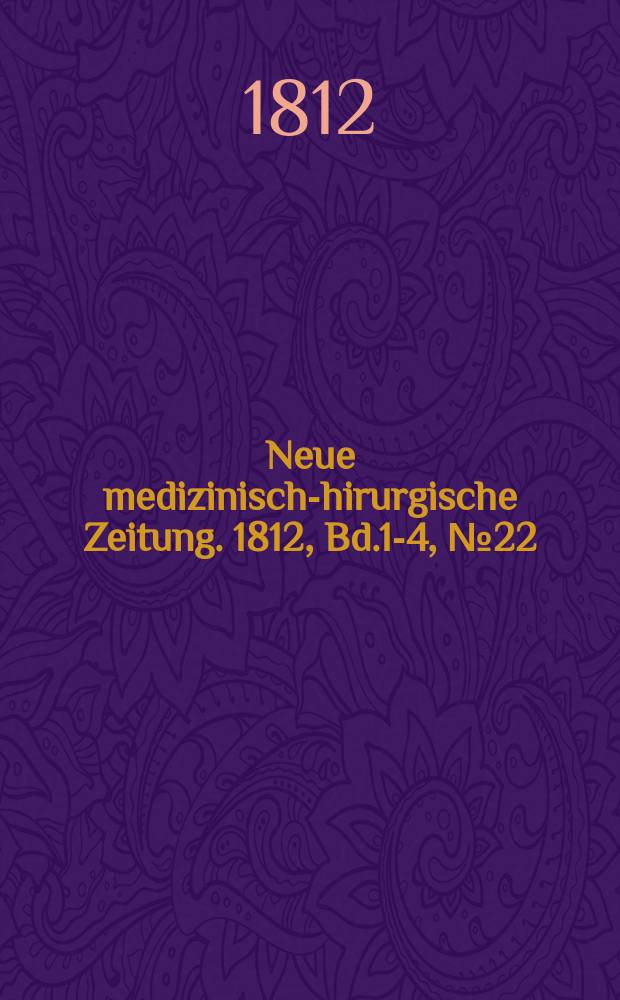 Neue medizinisch -chirurgische Zeitung. 1812, Bd.1-4, №22