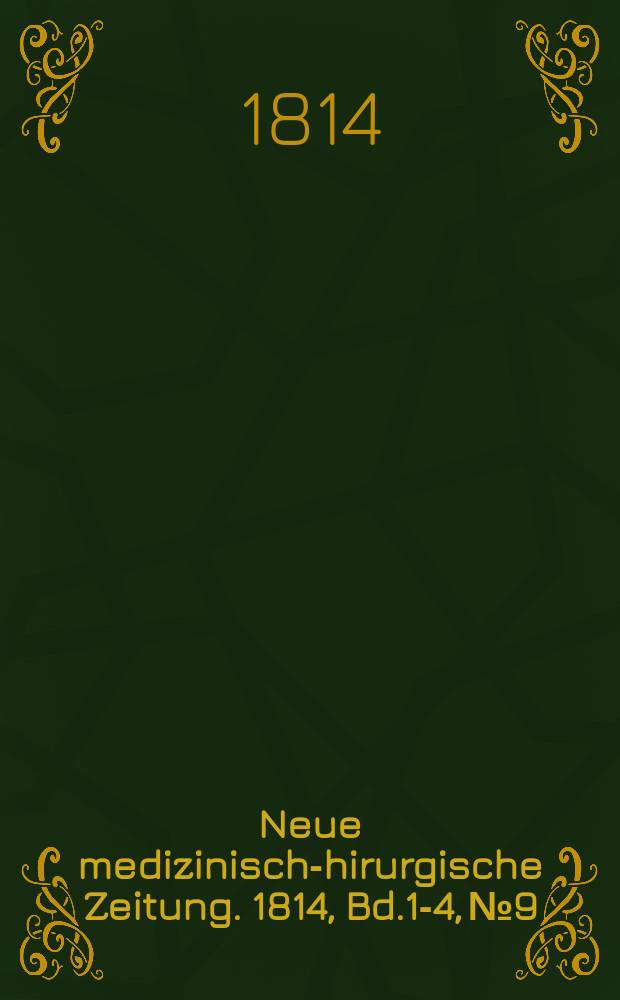 Neue medizinisch -chirurgische Zeitung. 1814, Bd.1-4, №9