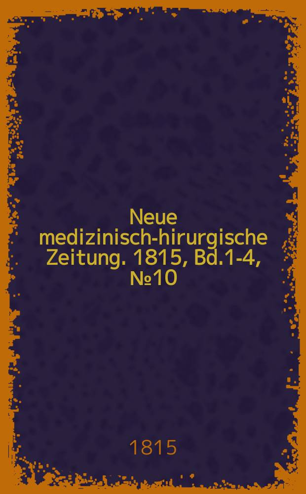 Neue medizinisch -chirurgische Zeitung. 1815, Bd.1-4, №10