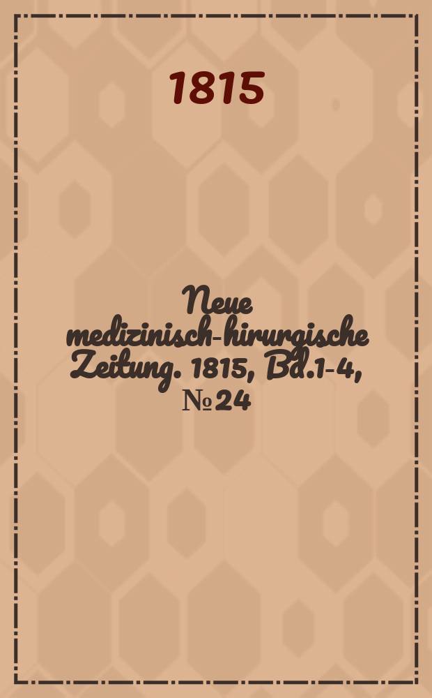 Neue medizinisch -chirurgische Zeitung. 1815, Bd.1-4, №24