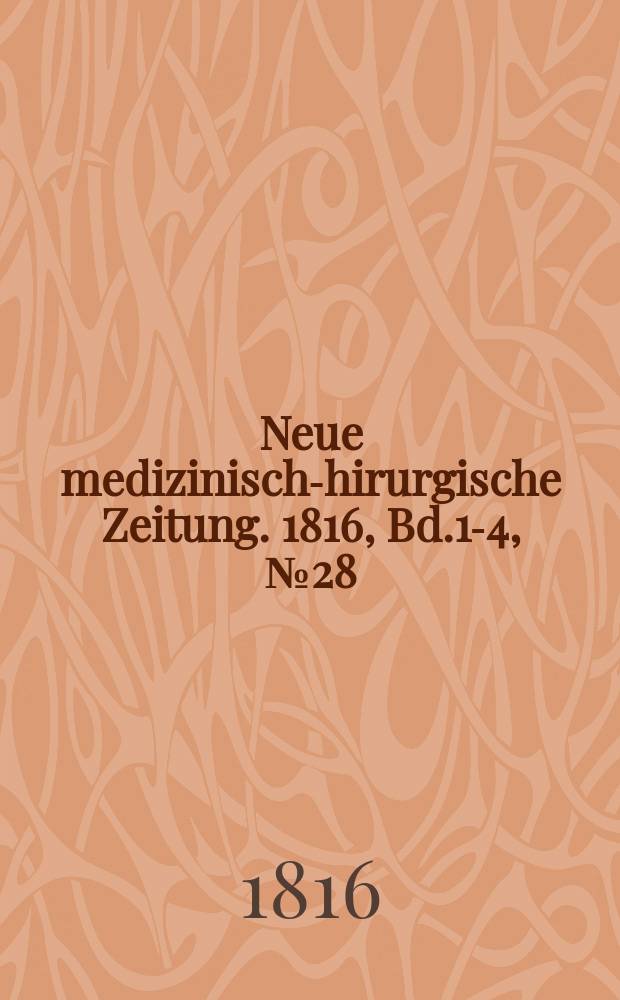 Neue medizinisch -chirurgische Zeitung. 1816, Bd.1-4, №28