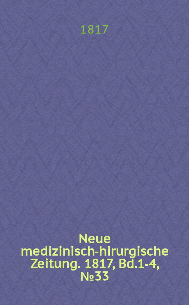 Neue medizinisch -chirurgische Zeitung. 1817, Bd.1-4, №33