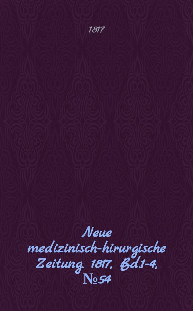 Neue medizinisch -chirurgische Zeitung. 1817, Bd.1-4, №54