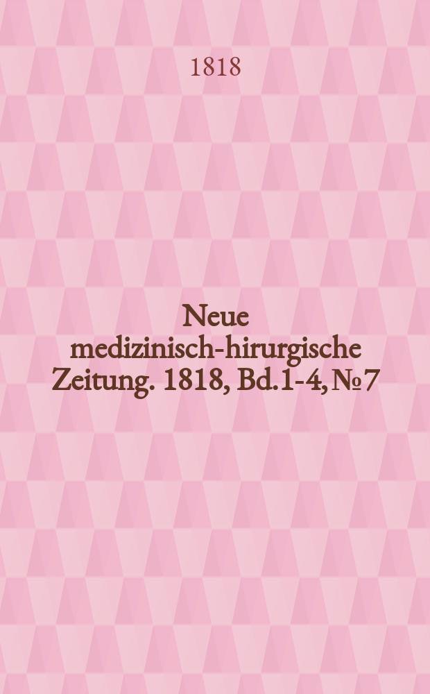 Neue medizinisch -chirurgische Zeitung. 1818, Bd.1-4, №7