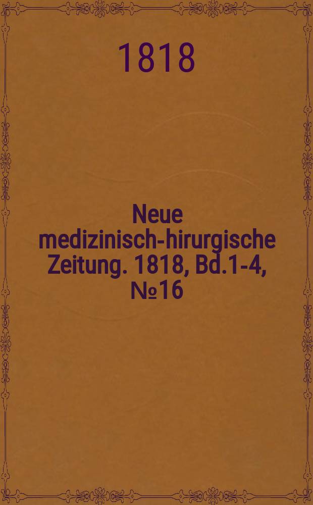 Neue medizinisch -chirurgische Zeitung. 1818, Bd.1-4, №16