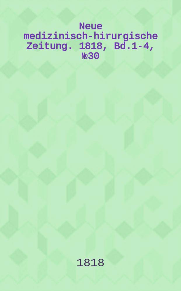 Neue medizinisch -chirurgische Zeitung. 1818, Bd.1-4, №30