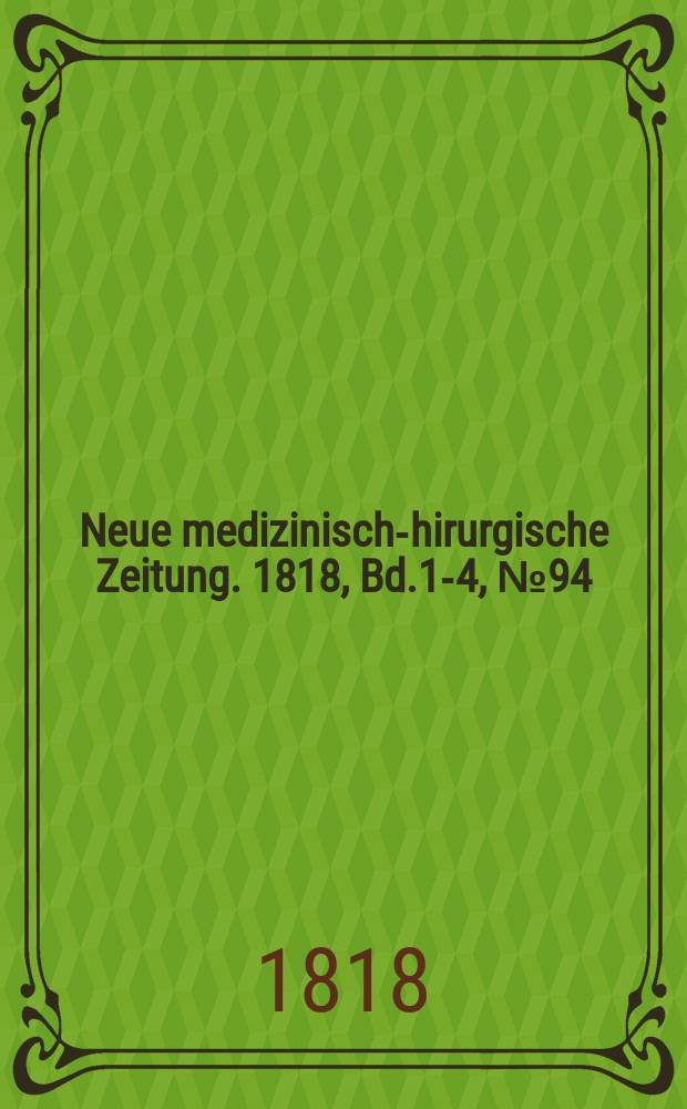 Neue medizinisch -chirurgische Zeitung. 1818, Bd.1-4, №94