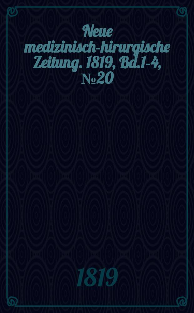 Neue medizinisch -chirurgische Zeitung. 1819, Bd.1-4, №20