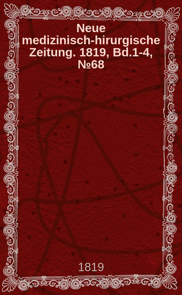 Neue medizinisch -chirurgische Zeitung. 1819, Bd.1-4, №68