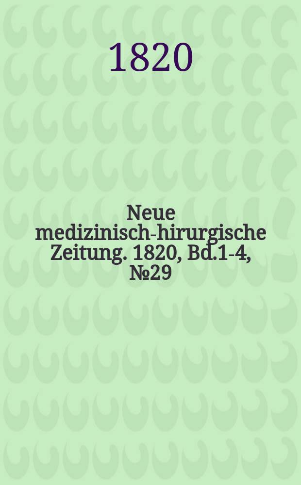 Neue medizinisch -chirurgische Zeitung. 1820, Bd.1-4, №29