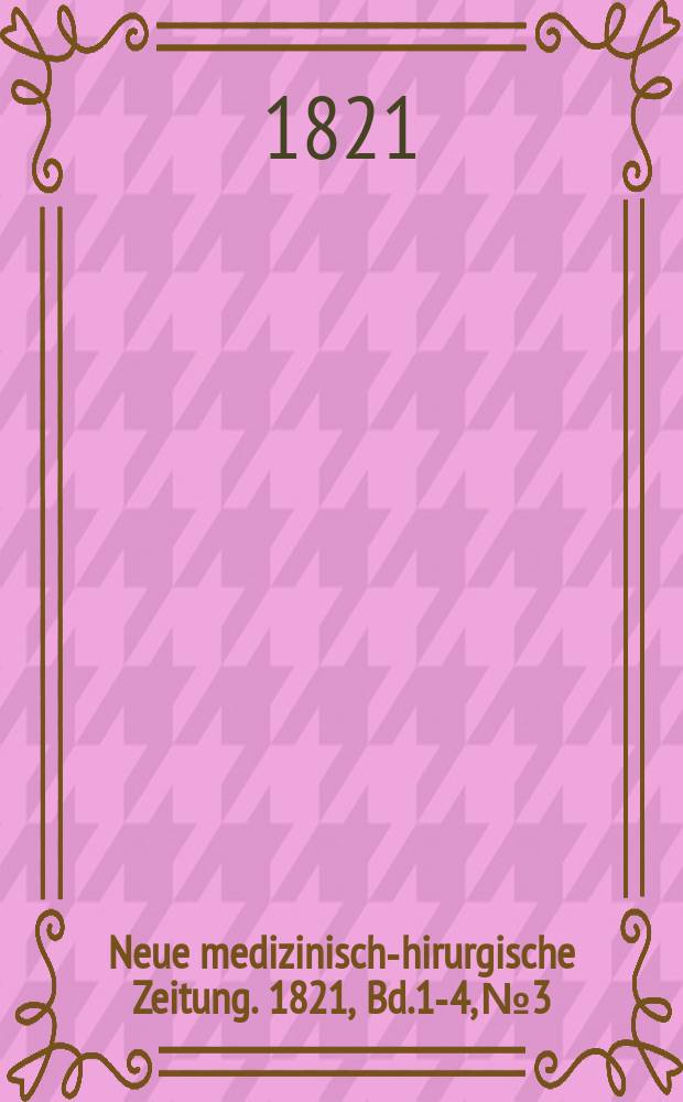 Neue medizinisch -chirurgische Zeitung. 1821, Bd.1-4, №3