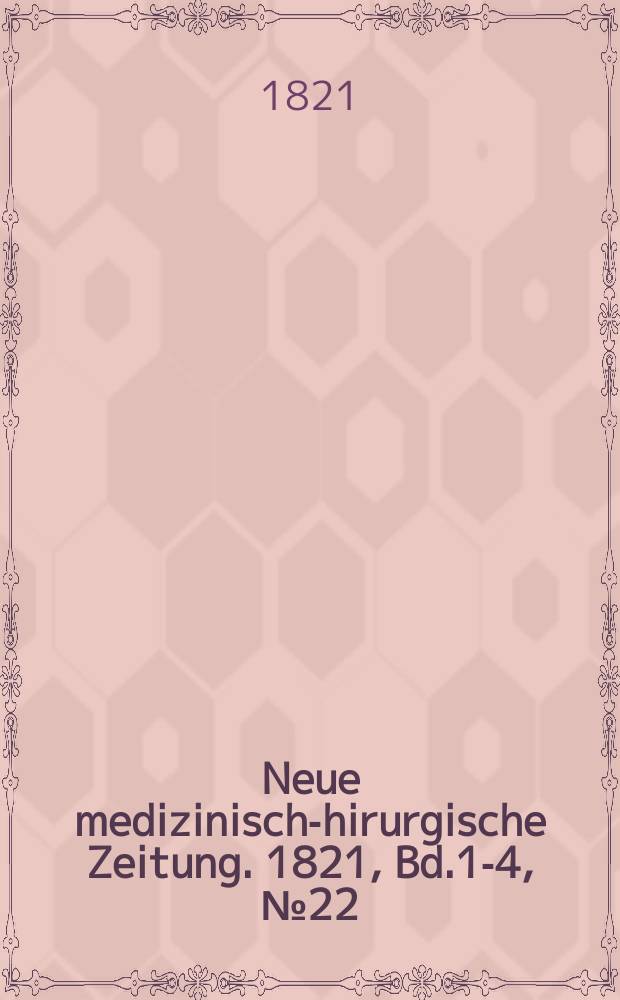 Neue medizinisch -chirurgische Zeitung. 1821, Bd.1-4, №22
