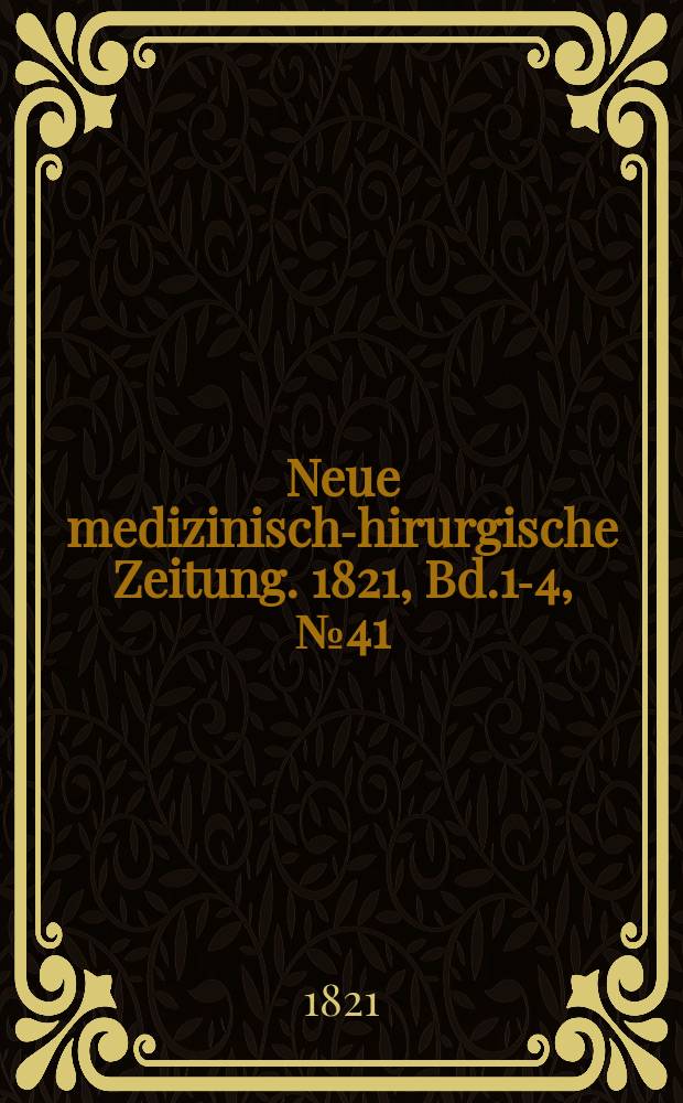 Neue medizinisch -chirurgische Zeitung. 1821, Bd.1-4, №41