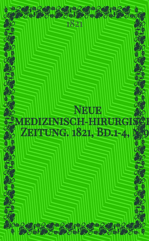 Neue medizinisch -chirurgische Zeitung. 1821, Bd.1-4, №99