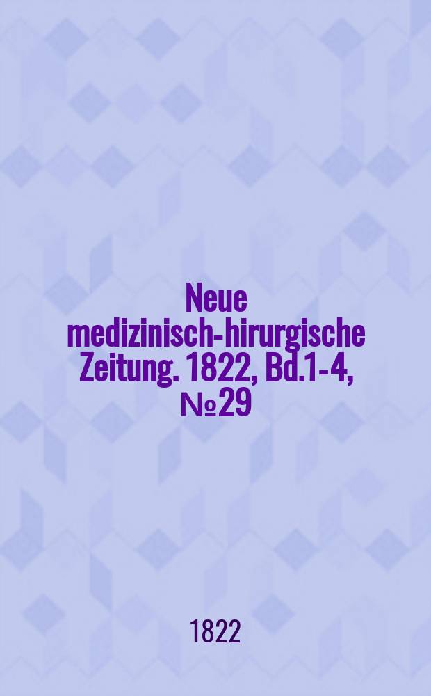 Neue medizinisch -chirurgische Zeitung. 1822, Bd.1-4, №29