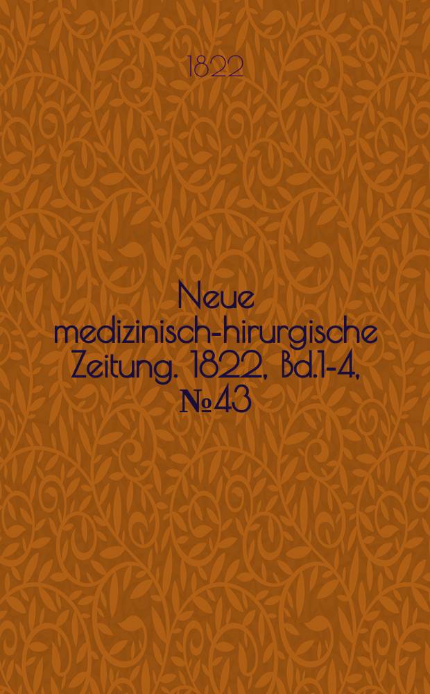 Neue medizinisch -chirurgische Zeitung. 1822, Bd.1-4, №43