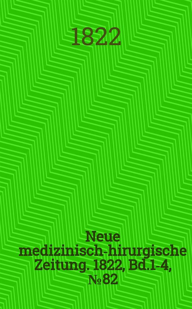 Neue medizinisch -chirurgische Zeitung. 1822, Bd.1-4, №82