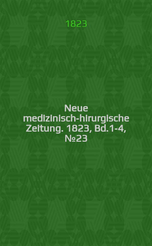Neue medizinisch -chirurgische Zeitung. 1823, Bd.1-4, №23