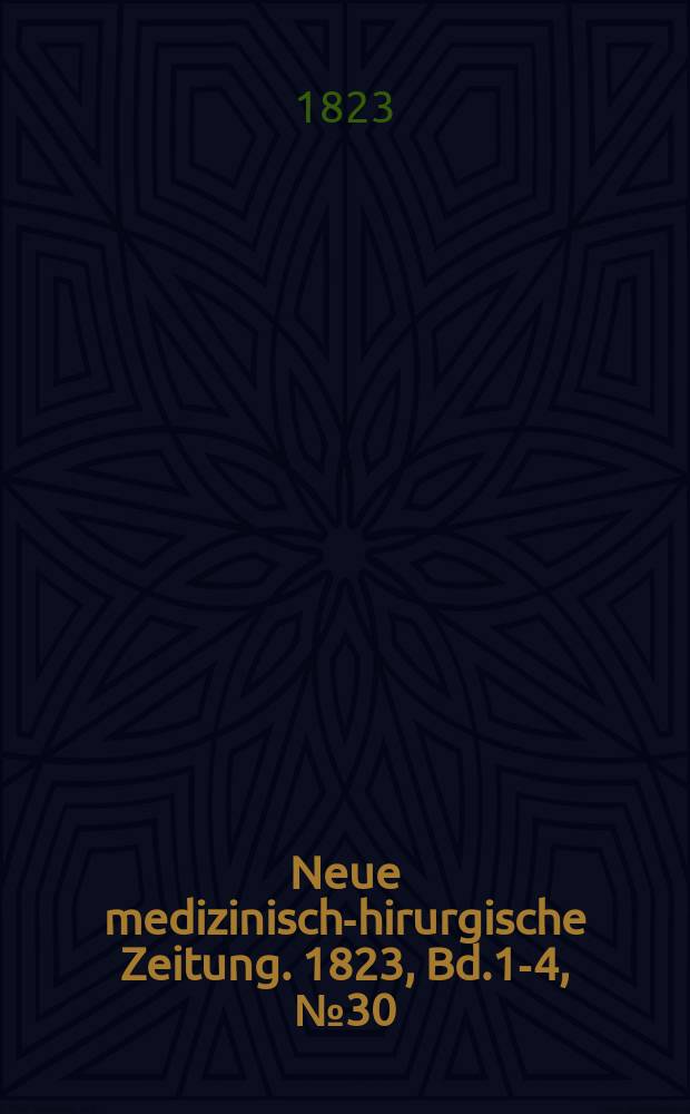 Neue medizinisch -chirurgische Zeitung. 1823, Bd.1-4, №30